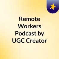 Remote Workers Podcast by UGC Creator