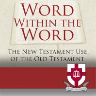 Word Within The Word: The New Testament Use of the Old Testament