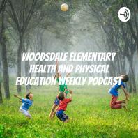Woodsdale Elementary Health and Physical Education Weekly Podcast