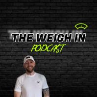 The Weigh In Podcast