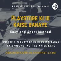Playstore Ki ID kaise Banani Hai - How to Create Google Play Store Account- Ab kaise kare - Podcast