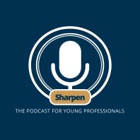Sharpen: The Podcast for Young Professionals