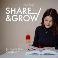 Share & Grow - Dein Podcast für Positive Psychologie und ein starkes Mindset