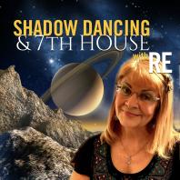 Shadow Dancing & 7th House with RE