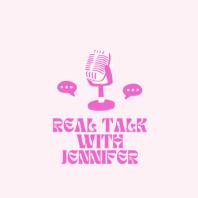 real talk with jennifer