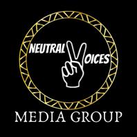 Neutral Voices Media Group ”The Place Where Your Voice Matters”