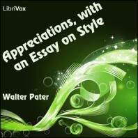 Appreciations, with an Essay on Style by Walter Pater (1839 - 1894)