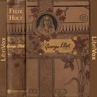 Felix Holt, The Radical by George Eliot (1819 - 1880)