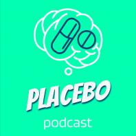Placebo Podcast
