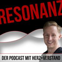 Resonanz - Der Podcast mit Herz+Verstand