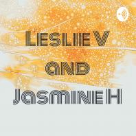 Leslie V and Jasmine H