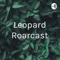 Leopard Roarcast