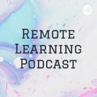 Remote Learning Podcast