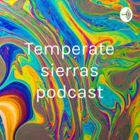 Temperate sierras podcast