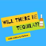 WILL THERE BE TEQUILA?