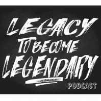 Legacy to becoming Legendary