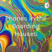 Phones in the Boarding Houses