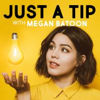 Just a Tip with Megan Batoon