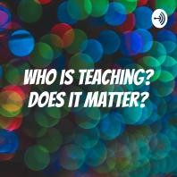 Who is teaching? Does it matter? - Part 1
