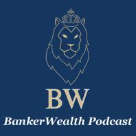 BankerWealth Podcast