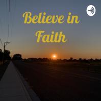 Believe in Faith