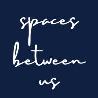 Spaces Between Us