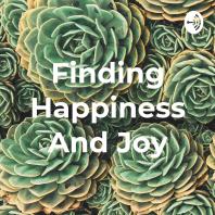 Finding Happiness And Joy