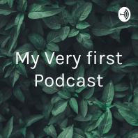 My Very first Podcast