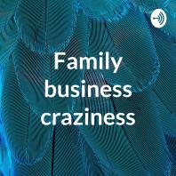 Family business craziness