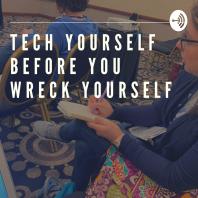 Tech Yourself Before You Wreck Yourself