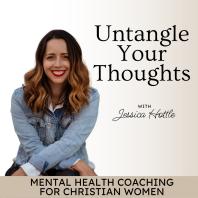 Untangle Your Thoughts | Trust in God, Hear from God, Mental Health Tips, Negative Thoughts, Relationship with God, Christian Podcast, Emotional Healing, Spiritual Growth