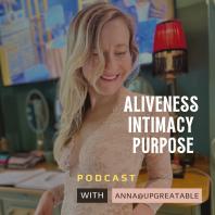 Aliveness Intimacy Purpose 