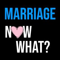 Marriage, Now What?