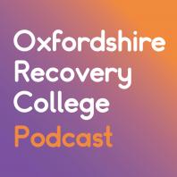 Oxfordshire Recovery College Podcast 