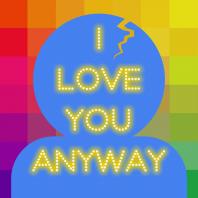I Love You Anyway (formerly Outspoken)