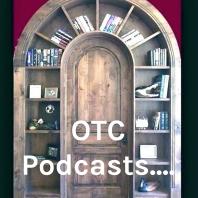 OTC Podcasts....
