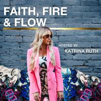 FAITH, FIRE & FLOW