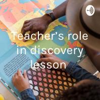Teacher’s role in discovery lesson 