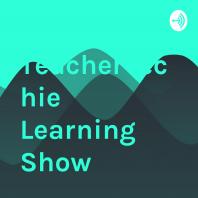 TeacherTechie Learning Show