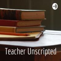 Teacher Unscripted