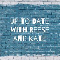 Up to Date with Reese and Kate