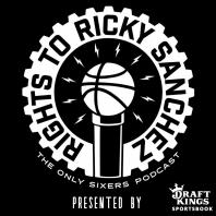 The Rights To Ricky Sanchez: The Sixers (76ers) Podcast
