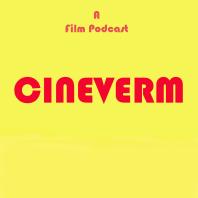 Cineverm - A Film Podcast