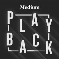 Medium Playback