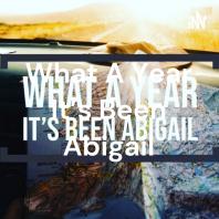 What A Year It’s Been Abigail
