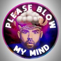 Please Blow My Mind Podcast 