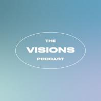 The Visions Podcast