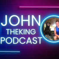 JohnTheKing Podcast