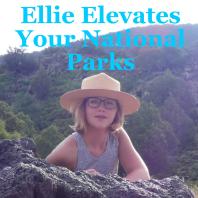 Ellie Elevates Your National Parks