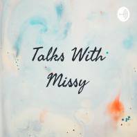 Talks With Missy ❤️😏